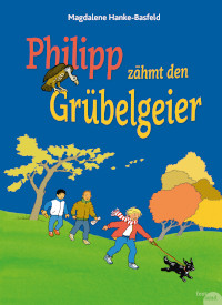 Kinderbuch Cover Philipp zähmt den Grübelgeier